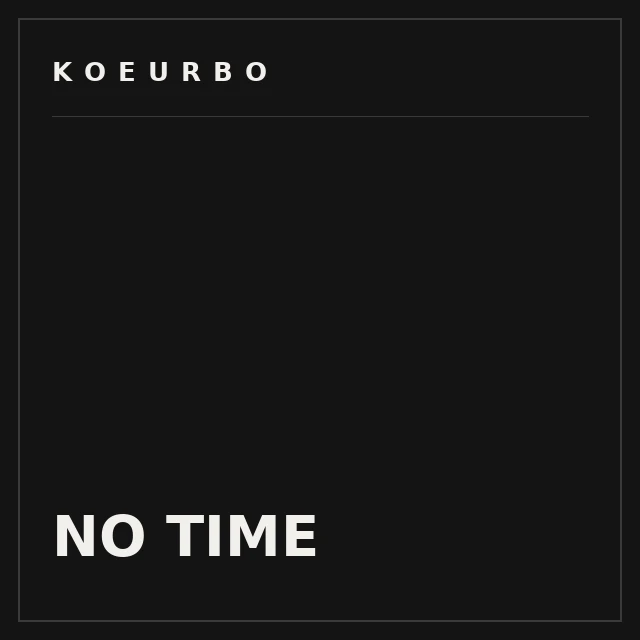 Visuel typographique KOEURBO — titre No Time
